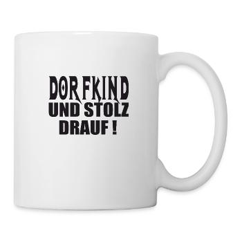 Dorfkind und stolz Spruch - Tasse - Weiß - Rechts