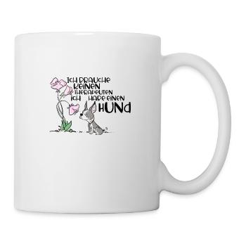 Ich brauche keinen Therapeuten - Tasse - Weiß - Rechts