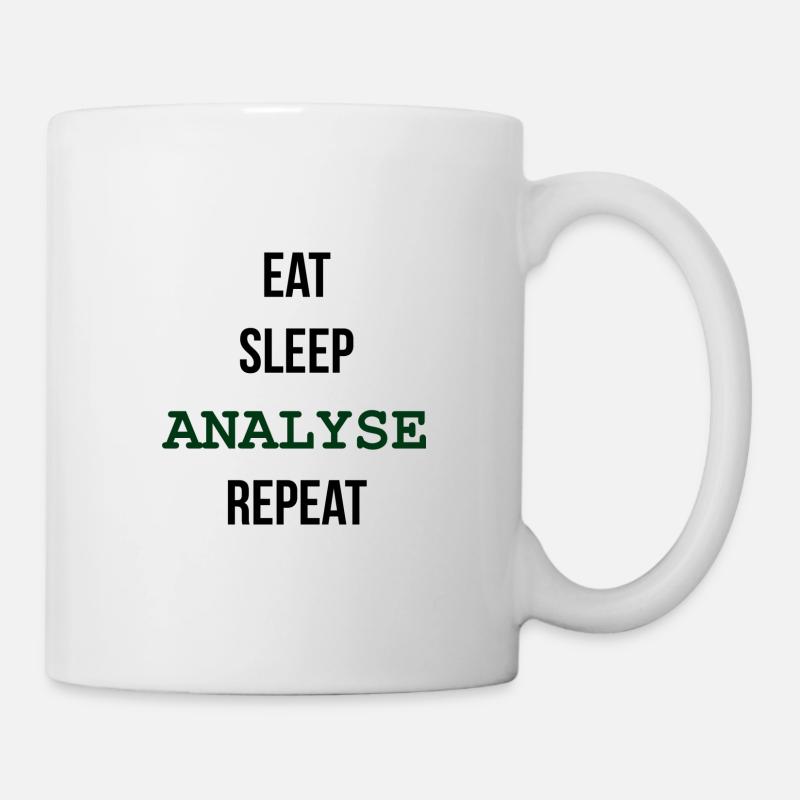 EAT, SLEEP, ANALYSE, REPEAT - Tasse - Weiß