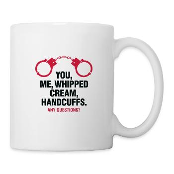 Du, ich, Schlagsahne & Handschellen! Fragen? - Tasse - Weiß - Rechts