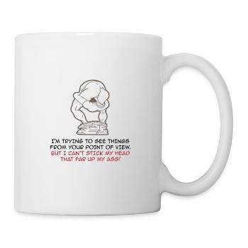 Ich versuche Dinge aus Deiner Sicht zu betrachten - Tasse - Weiß - Rechts