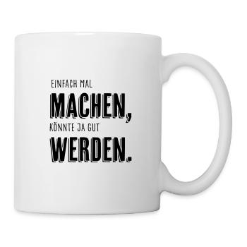 Einfach mal machen, [...] - Tasse - Weiß - Rechts