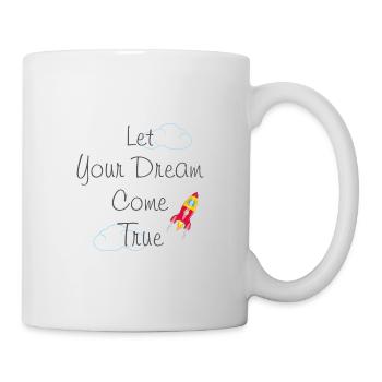 Lassen Sie Ihren Traum wahr werden - Tasse - Weiß - Rechts