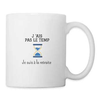 j ai pas le temp je suis à la retraite design - Mug blanc - blanc - Droite