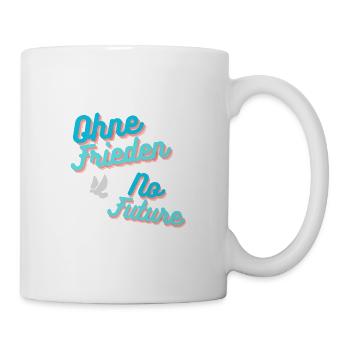 Ohne Frieden No Future - Tasse - Weiß - Rechts