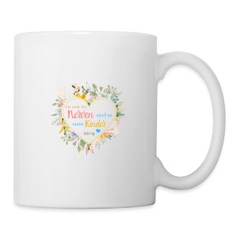 Am Ende der Nerven sind noch so viele Kinder übrig - Tasse - Weiß - Rechts