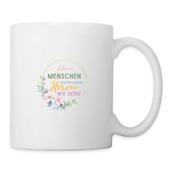 Kleine Menschen brauchen so große Herzen wie deins - Tasse - Weiß - Rechts
