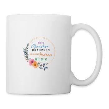 Kleine Menschen brauchen so große Herzen wie deins - Tasse - Weiß - Rechts