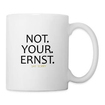 Entschuldigung Not your ernst - Tasse - Weiß - Rechts