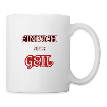 EINFACH ABER GEIL - Tasse - Weiß - Rechts