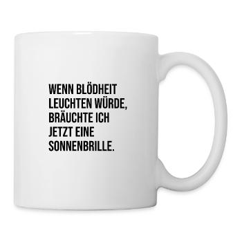 Blödheit witziger Spruch lustiger Spruch - Tasse - Weiß - Rechts
