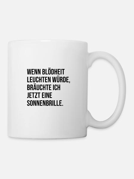 Blödheit witziger Spruch lustiger Spruch - Tasse - Weiß