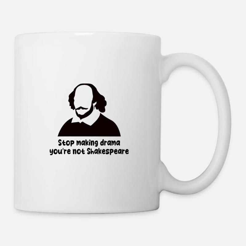 Arrêtez de faire du drame vous n’êtes pas Shakespeare - Mug blanc - blanc