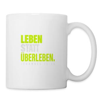 Leben statt Überleben – Johannes 10,10 - Tasse - Weiß - Rechts