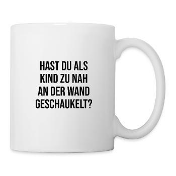 Als Kind zu Nah an der Wand Spruch Beleidigung - Tasse - Weiß - Rechts