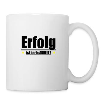 Erfolg ist harte Arbeit - Tasse - Weiß - Rechts