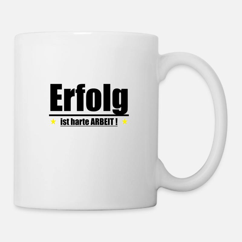 Erfolg ist harte Arbeit - Tasse - Weiß