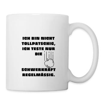 T-Shirt - Ich bin nicht tollpatschig, ich teste... - Tasse - Weiß - Rechts