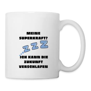 Meine Superkraft? Ich kann die Zukunft verschlafen - Tasse - Weiß - Rechts