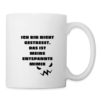 Lustiger Spruch T-Shirt Ich bin nicht gestresst... - Tasse - Weiß - Rechts