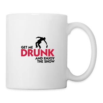 Gib mir Alkohol und genieß die Show! - Tasse - Weiß - Rechts