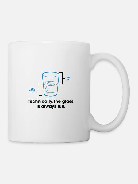 Strictly speaking, the glass is always full. - Mug - white