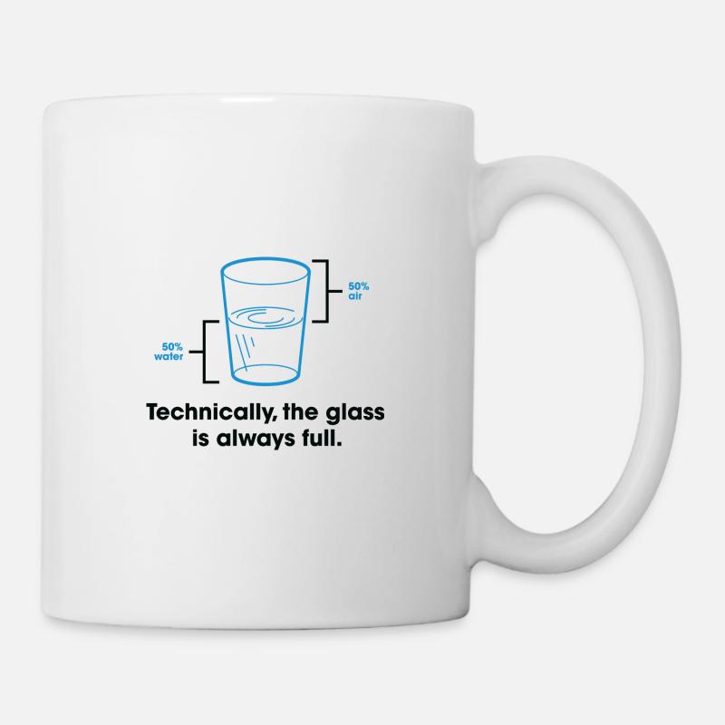Strictly speaking, the glass is always full. - Mug - white
