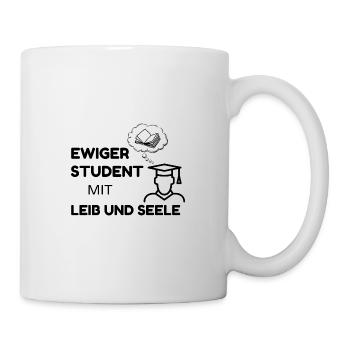 ewiger Student mit Leib und Seele - Tasse - Weiß - Rechts