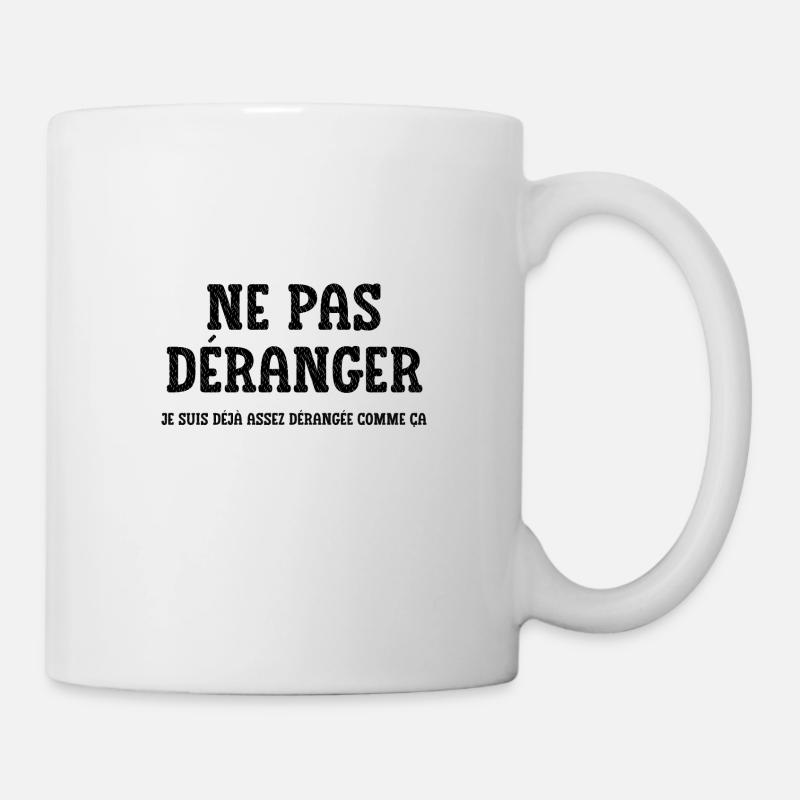 ne pas déranger je suis déjà assez dérangée - Mug blanc - blanc