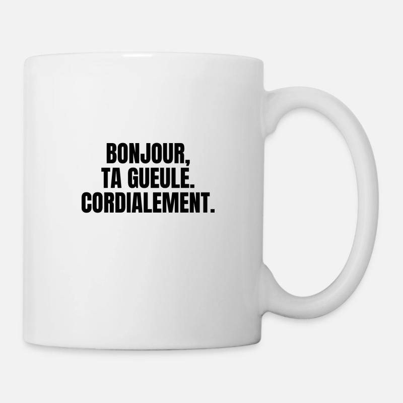 bonjour ta gueule cordialement - Mug blanc - blanc