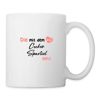 Die mit dem Cocker Spaniel geht - Hund Hundeliebha - Tasse - Weiß - Rechts