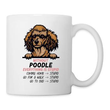 Ohne Poodle ist alles doof - Tasse - Weiß - Rechts