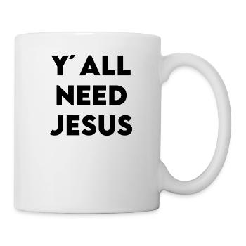 Y'all Need Jesus - Tasse - Weiß - Rechts