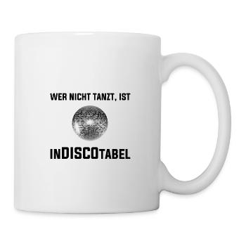 Wer nicht tanzt, ist Indiscotabel - Tasse - Weiß - Rechts