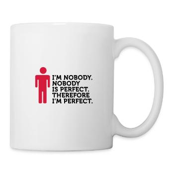 Nobody is perfect. I m nobody. - Mug - white - Right