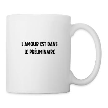 L'amour est dans le préliminaire - Mug blanc - blanc - Droite