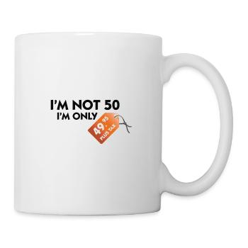 Ich bin nicht 50. Ich bin nur 49,99€ plus Steuern - Tasse - Weiß - Rechts