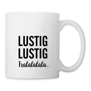 LUSTIG LUSTIG Tralalala - Tasse - Weiß - Rechts