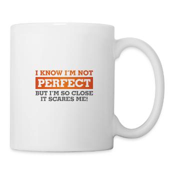 I know I'm not perfect. But I'm so close! - Tasse - Weiß - Rechts