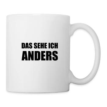 Design "DAS SEHE ICH .. ANDERS" - zweizeilig - Tasse - Weiß - Rechts