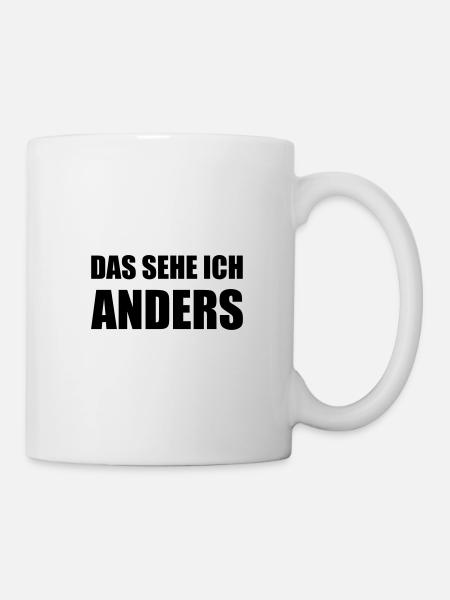 Design "DAS SEHE ICH .. ANDERS" - zweizeilig - Tasse - Weiß