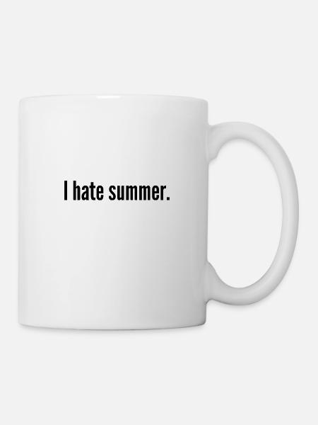 I hate summer. - Tasse - Weiß