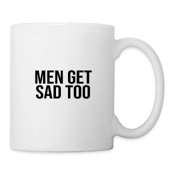 Men get sad too - Tasse - Weiß - Rechts