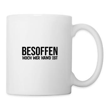 Besoffen hoch wer Hand ist Saufen - Tasse - Weiß - Rechts