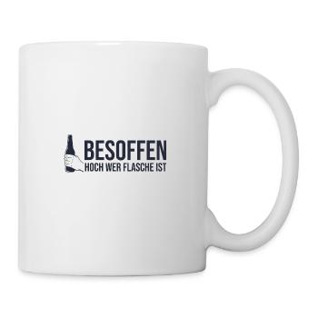 Besoffen hoch wer Flasche ist Saufen - Tasse - Weiß - Rechts
