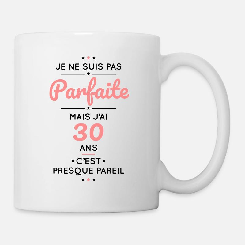 Anniversaire 30 ans - Pas parfaite mais 30 ans - Mug blanc - blanc