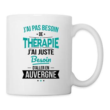 Pas besoin de thérapie Besoin aller en Auvergne - Mug blanc - blanc - Droite