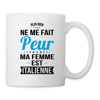 Rien ne me fait peur ma femme est Italienne - Mug blanc - blanc - Droite