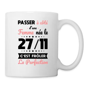 Anniversaire - Née 27 Novembre Frôler perfection - Mug blanc - blanc - Droite