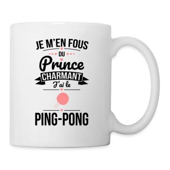 Je m'en fous du prince charmant j'ai le ping-pong - Mug blanc - blanc - Droite